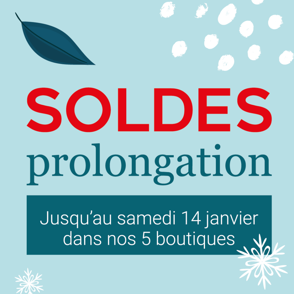 PROLONGATION DES SOLDES DANS NOS BOUTIQUES !